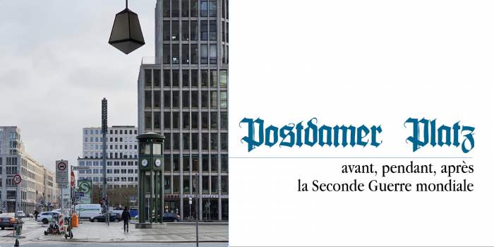 Potsdamer Platz : avant, pendant, après la Seconde Guerre mondiale