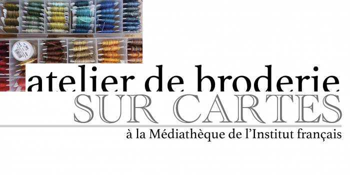 Atelier Cartes brodées à la Médiathèque de l'Institut français