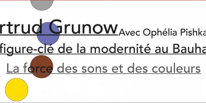 WEBinaire : Gertrud Grunow, la figure-clef de la modernité au Bauhaus. La force des sons et des couleurs